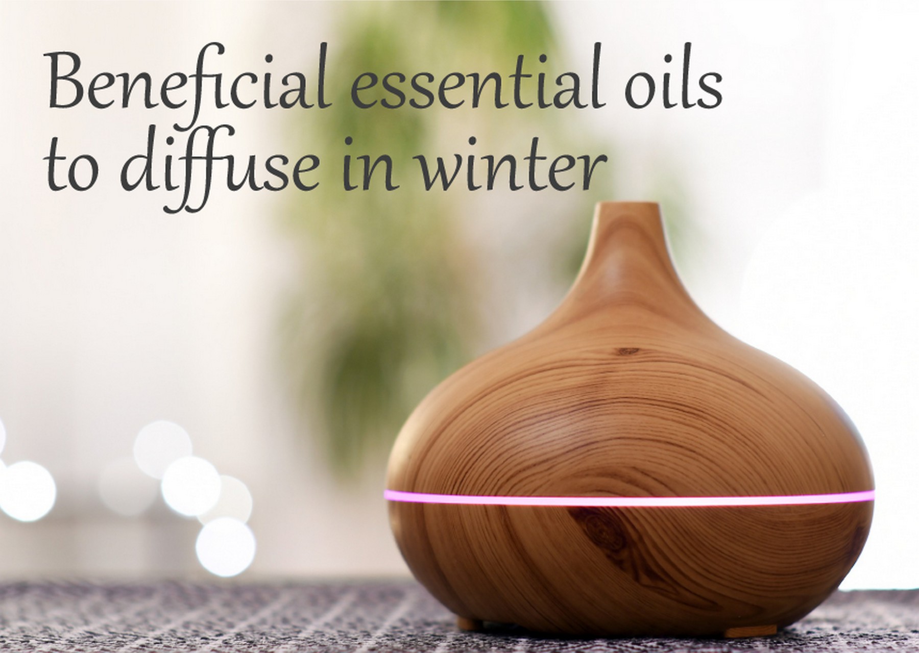 Beneficial essential oils to diffuse in winter